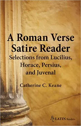 A Roman Verse Satire Reader: Selections from Lucilius, Horace, Persius, and Juvenal
